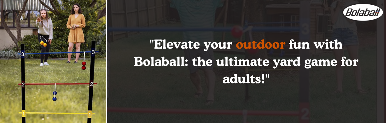 Yard Games for Adults: Elevate Your Outdoor Fun with Bolaball