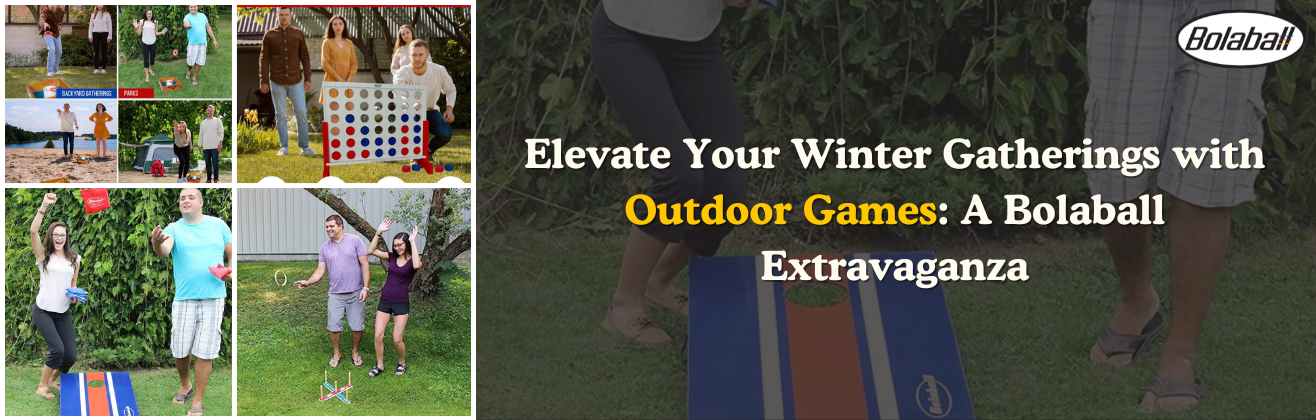 Elevate Your Winter Gatherings with Outdoor Games: A Bolaball Extravaganza